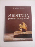 MEDITATIA PENTRU INCEPATORI - J. DONALD WALTERS