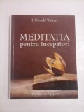 MEDITATIA PENTRU INCEPATORI - J. DONALD WALTERS