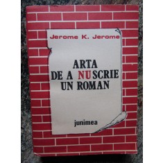 ARTA DE A NU SCRIE UN ROMAN-JEROME K. JEROME