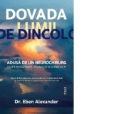 Dovada lumii de dincolo. Adusa de un neurochirurg - Eben Alexander