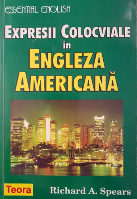 Essential English EXPRESII COLOCVIALE IN ENGLEZA AMERICANA - Spears foto