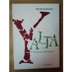 YALTA SI CRUCIFICAREA ROMANIEI de NICOLAE BACIU , 1983