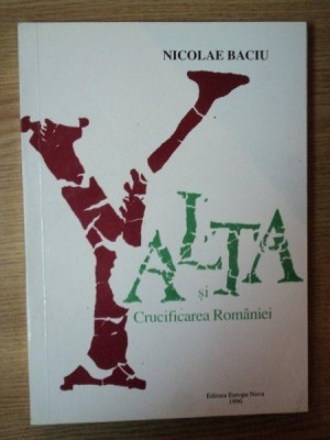 YALTA SI CRUCIFICAREA ROMANIEI de NICOLAE BACIU , 1983 foto