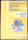 PROBLEM BOOK ON MODULES AND ALGEBRAS-TOMA ALBU, TIBERIU DUMITRESCU, MIHAI IOSIF-363251