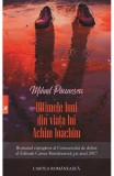 Ultimele luni din viata lui Achim Ioachim - Mihail Paunescu - Editura Cartea Romaneasca