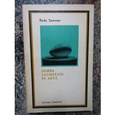 RADU SOMMER - DESPRE LUCIDITATE IN ARTA