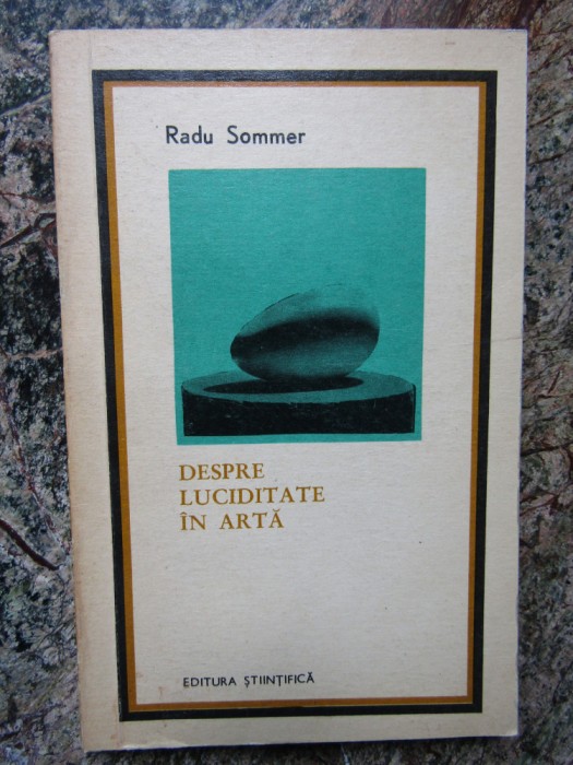 RADU SOMMER - DESPRE LUCIDITATE IN ARTA