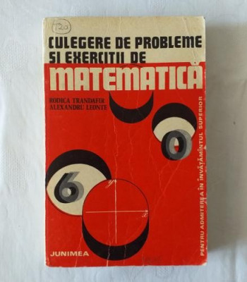 R. Trandafir A. Leonte - Culegere de probleme si exercitii de matematica foto
