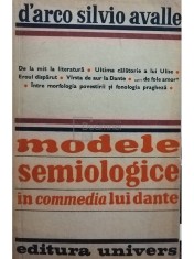 D&amp;#039;Arco Silvio Avalle - Modele semiologice in commedia lui Dante (Editia: 1979) foto