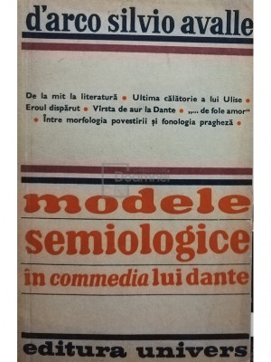 D&amp;#039;Arco Silvio Avalle - Modele semiologice &amp;icirc;n commedia lui Dante (editia 1979) foto