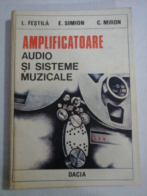 AMPLIFICATOARE AUDIO SI SISTEME MUZICALE - L. FESTILA / E. SIMION / C. MIRON foto