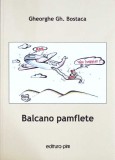 BALCANO PAMFLETE-GHEORGHE GH. BOSTACA-274632