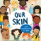 Our Skin: A First Conversation about Race