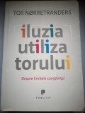 Iluzia utilizatorului: Despre limitele constiintei - Tor Norretranders