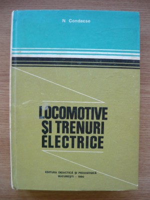 N. CONDACSE - LOCOMOTIVE SI TRENURI ELECTRICE - 1980 foto