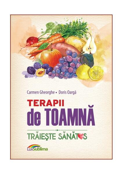 Terapii de toamnă - Paperback brosat - Carmen Gheorghe, Doris Oargă - Lux Sublima