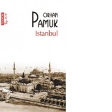 Istanbul (editie de buzunar) - Orhan Pamuk