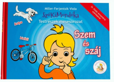 Sz&amp;oacute;KiMond&amp;oacute;ka Testr&amp;eacute;szek mesesorozat - Szem &amp;eacute;s sz&amp;aacute;j - Miller-Ferjentsik Viola foto