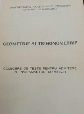 GEOMETRIE SI TRIGONOMETRIE CULEGERE DE TESTE foto