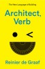 Architect, Verb.: The New Language of Building