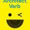 Architect, Verb.: The New Language of Building