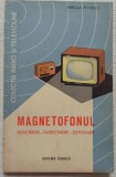 Magnetofonul: descriere, intretinere, depanare - Mircea Popescu// 1962