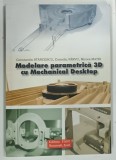 MODELARE PARAMETRICA 3D cu MECHANICAL DESKTOP de CONSTANTIN STANCESCU ... MIRCEA MATEI , 2005