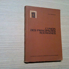 L`UNION DES PRINCIPAUTES ROUMAINES - Dan Berindei (autograf) - 1977, 226 p.