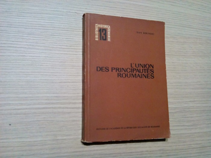 L`UNION DES PRINCIPAUTES ROUMAINES - Dan Berindei (autograf) - 1977, 226 p.