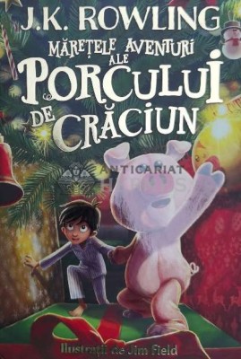 Maretele aventuri ale porcului de Craciun - 2021 - J. K. Rowling (@A10) foto