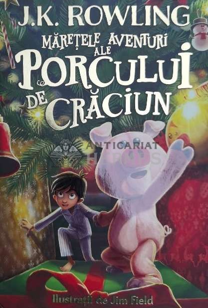 Maretele aventuri ale porcului de Craciun - 2021 - J. K. Rowling (@A10)