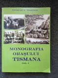 MONOGRAFIA ORASULUI TISMANA - Nicolae Tomoniu (vol. I)