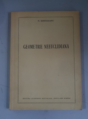N. Mihaileanu - Geometrie neeuclidiana foto