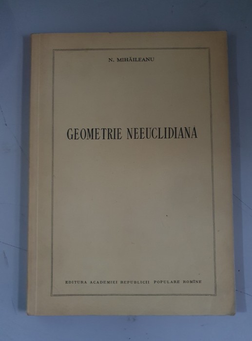 N. Mihaileanu - Geometrie neeuclidiana