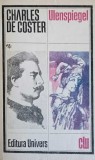 Ulenspiegel - Charles De Coster, Editura Univers 1986, Colectia Clasicii Literaturii Universale, Romana, Paperback, 541 Pagini