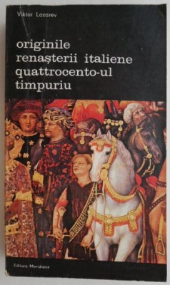 Originile renasterii italiene quattrocentro-ul timpuriu - Viktor Lazarev foto