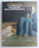 LA PITTURA ITALIANA DELL&#039; OTTOCENTO di GIUSEPPE ARGENTIERI , 189 ILLUSTRAZIONI A COLORI , 1970