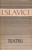 Teatru - Ioan Slavici - Editura Pentru Literatura, 1963, 420 pagini, Carte Beletristica Romana