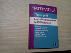 MATEMATICA * Teste Grila BAC, Admitere la ASE - Gh. Cenusa - 2004, 248 p. foto