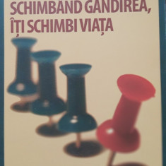 SCHIMBÂND GANDIREA, ITI SCHIMBI VIATA (ED. a III a REVIZUITA 2011) - BRIAN TRACY