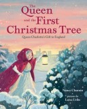 The Queen and the First Christmas Tree: Queen Charlotte&#039;s Gift to England