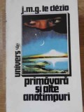 Primavara si alte anotimpuri - J.M.G. Le Clezio, Univers 1993, Roman, 212 pagini, Paperback
