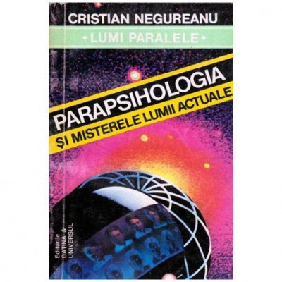 Constantin Negureanu - Parapsihologia si misterele lumii actuale - 102650 foto