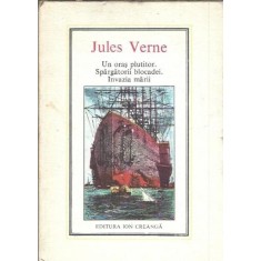 Un oras plutitor. Spargatorii blocadei. Invazia marii - Jules Verne