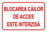 Indicator de securitate blocarea cailor de acces este interzis
