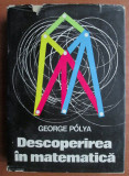 GEORGE POLYA - DESCOPERIREA IN MATEMATICA - EURISTICA REZOLVARII PROBLEMELOR