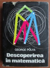 GEORGE POLYA - DESCOPERIREA IN MATEMATICA - EURISTICA REZOLVARII PROBLEMELOR