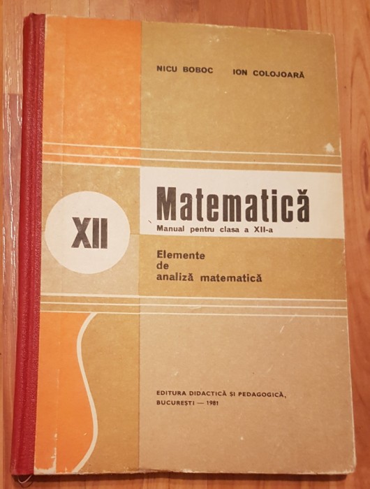Elemente de analiza matematica clasa a XII-a de Nicu Boboc 1981