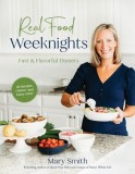 Simply Wholesome Dinners: 60 Fast &amp; Flavorful Recipes for Gluten-Free &amp; Dairy-Free Cooking