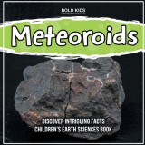 Meteoroids 3rd Grade Children&#039;s Earth Sciences Book
